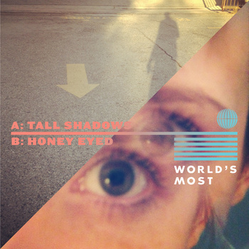 Tall Shadows / Honey Eyed